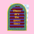 Here Are the Good Days Arched Card